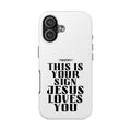Tough Phone Case — “This Is Your Sign: Jesus Loves You” Christian Protective Cover