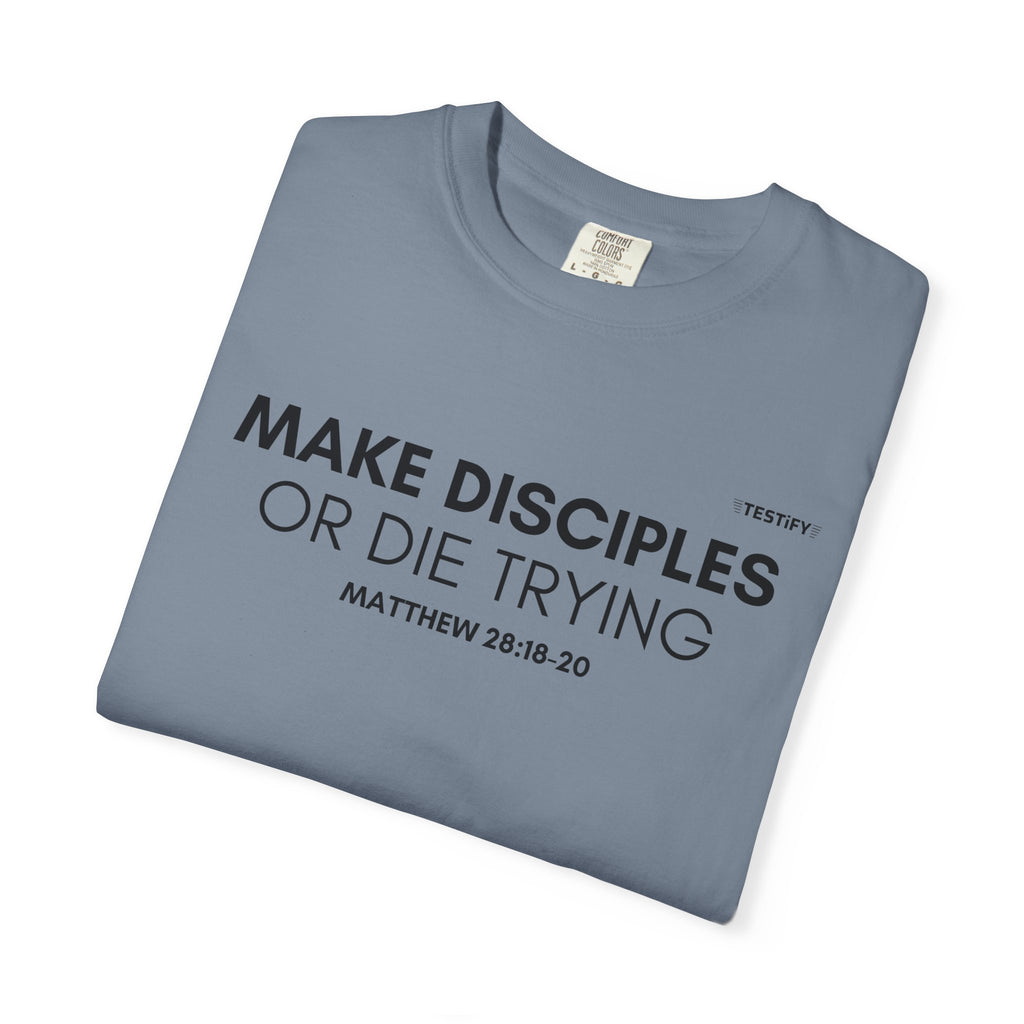 Make Disciples T‑Shirt — "Make Disciples or Die Trying" Christian Faith Tee
