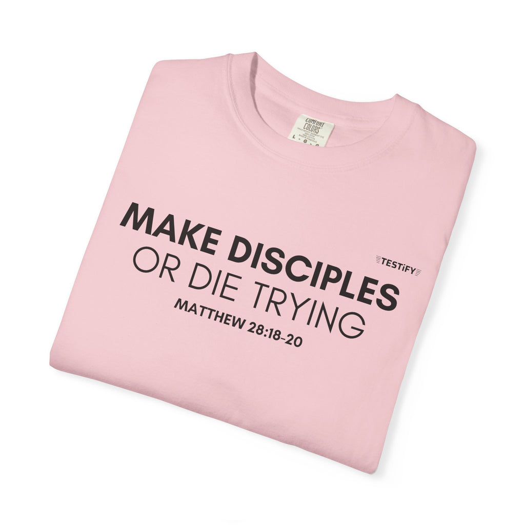 Make Disciples T‑Shirt — "Make Disciples or Die Trying" Christian Faith Tee