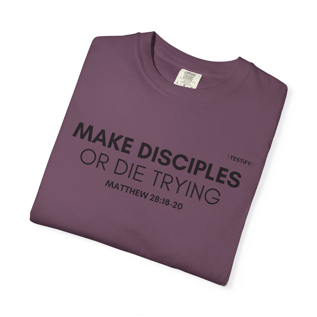 Make Disciples T‑Shirt — "Make Disciples or Die Trying" Christian Faith Tee