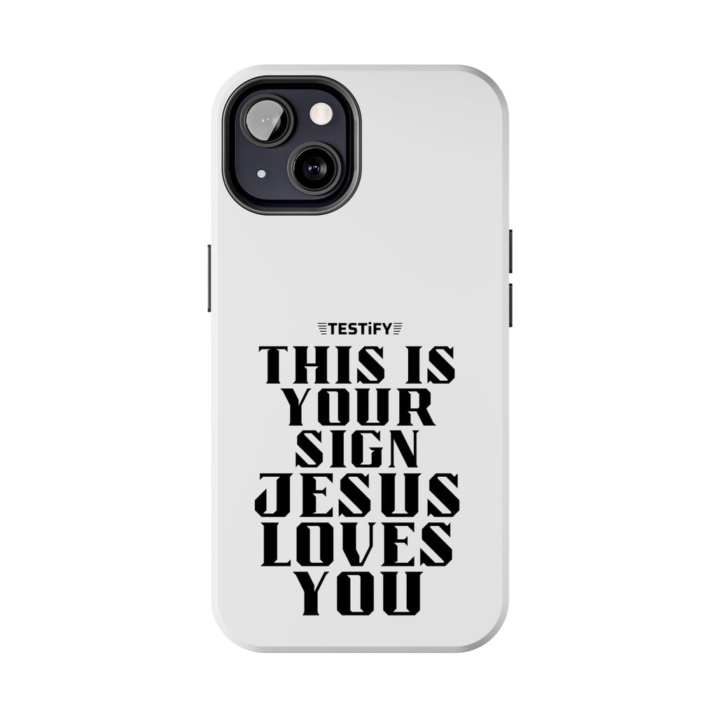 Tough Phone Case — “This Is Your Sign: Jesus Loves You” Christian Protective Cover