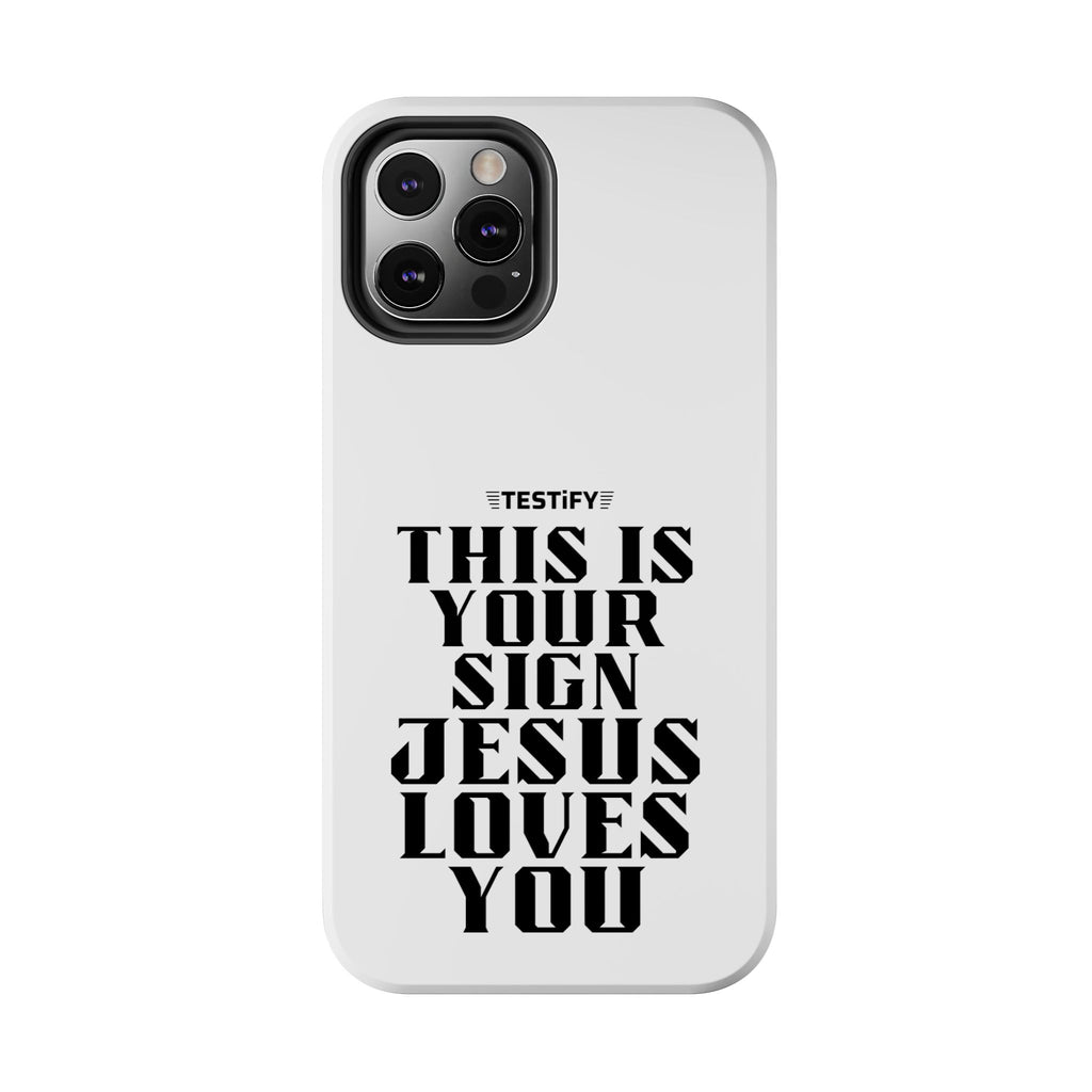 Tough Phone Case — “This Is Your Sign: Jesus Loves You” Christian Protective Cover