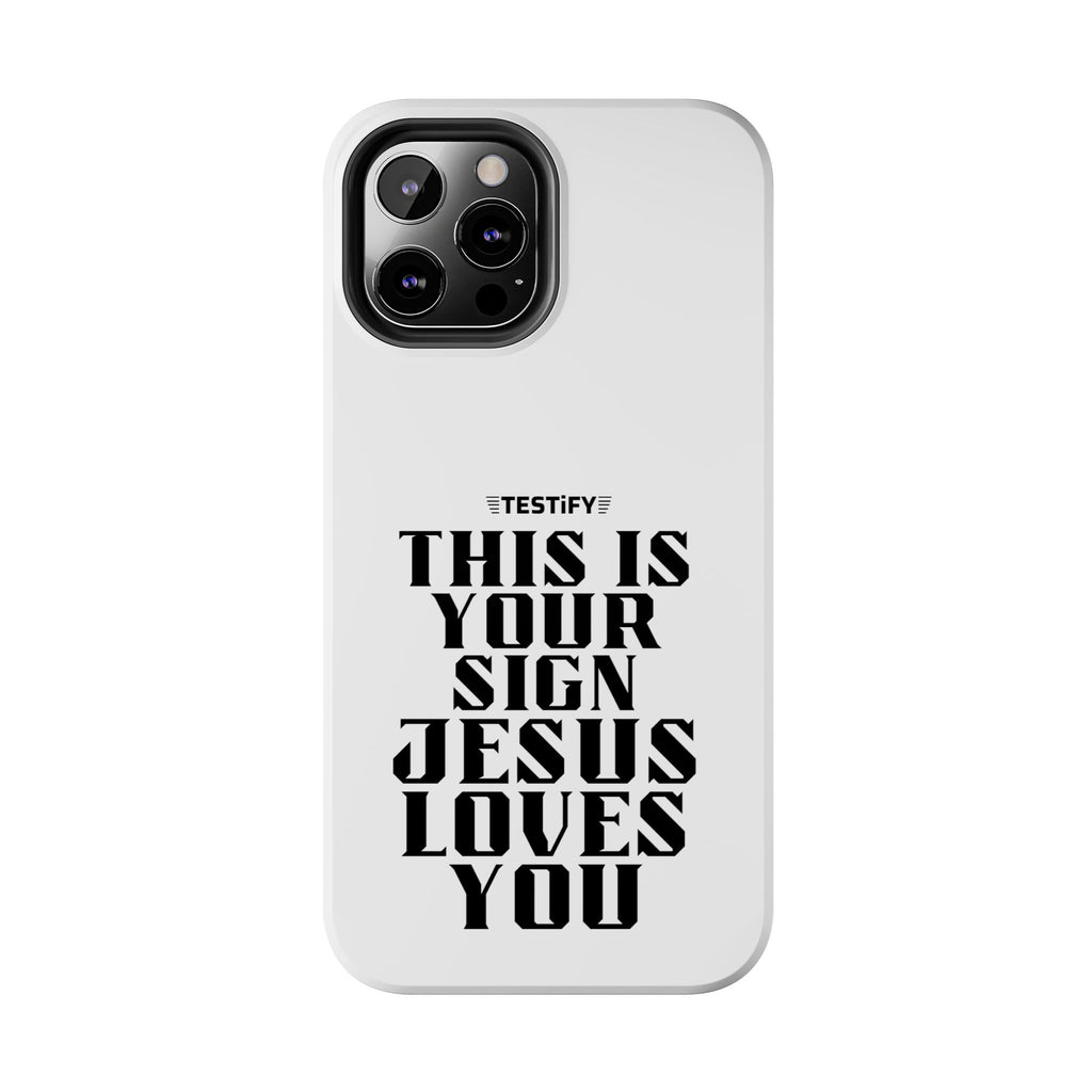 Tough Phone Case — “This Is Your Sign: Jesus Loves You” Christian Protective Cover