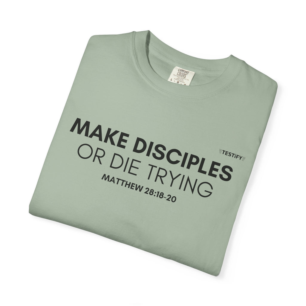 Make Disciples T‑Shirt — "Make Disciples or Die Trying" Christian Faith Tee