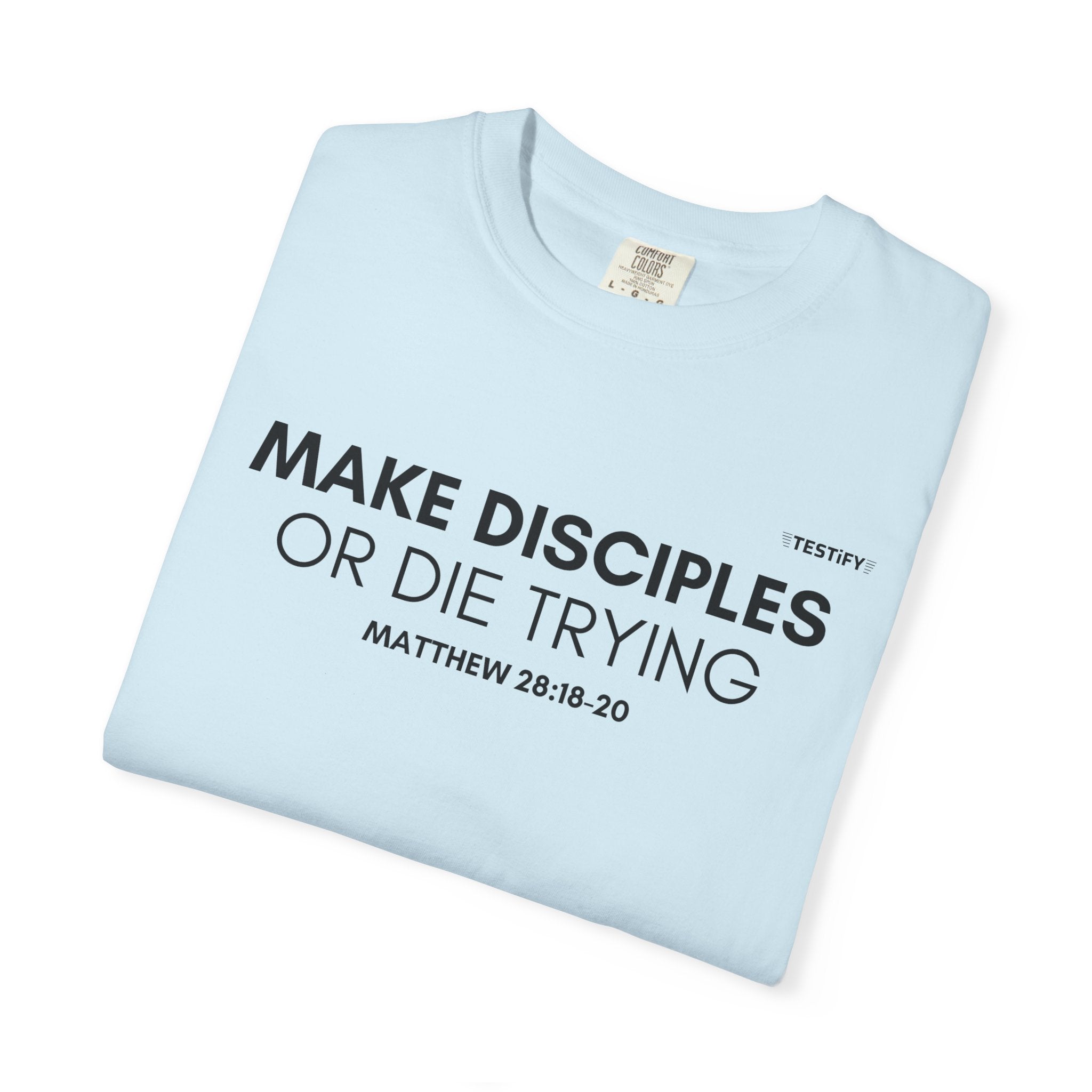 Make Disciples T‑Shirt — "Make Disciples or Die Trying" Christian Faith Tee
