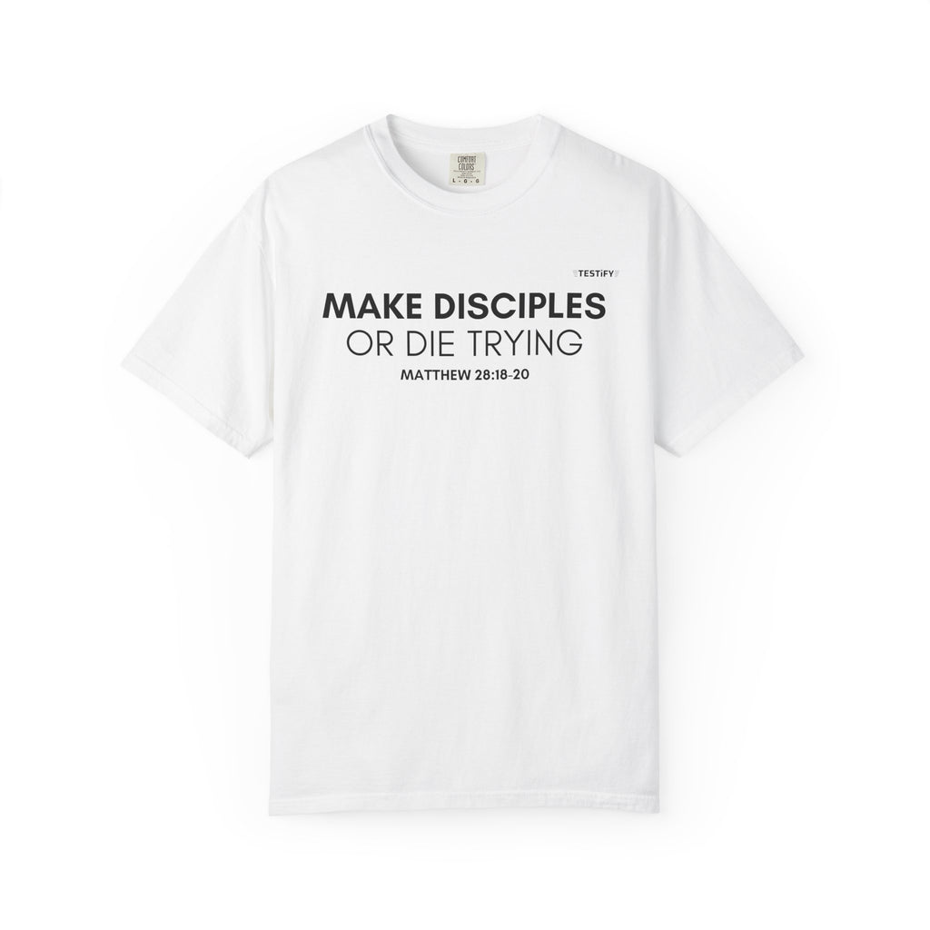 Make Disciples T‑Shirt — "Make Disciples or Die Trying" Christian Faith Tee