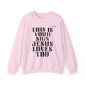 Crewneck Sweatshirt — "This Is Your Sign: Jesus Loves You" Inspirational Christian Crewneck