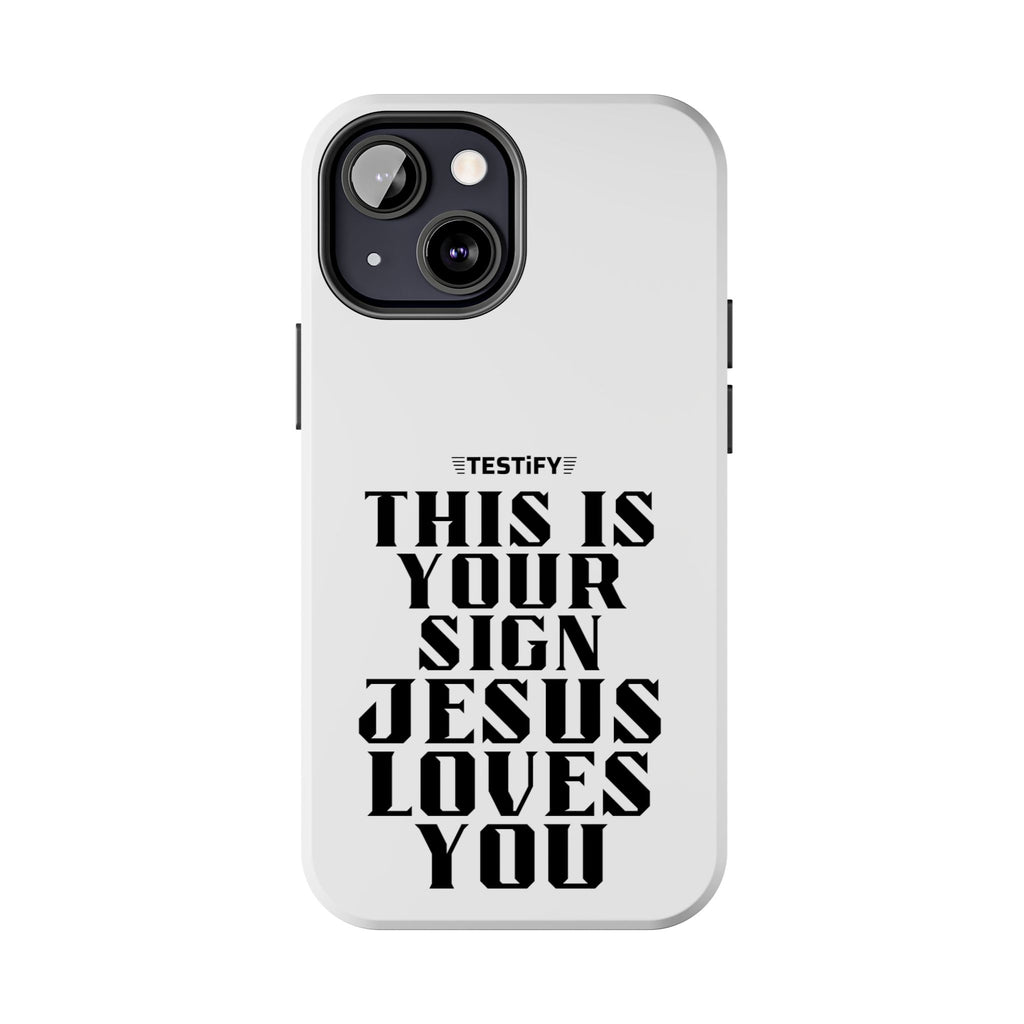 Tough Phone Case — “This Is Your Sign: Jesus Loves You” Christian Protective Cover