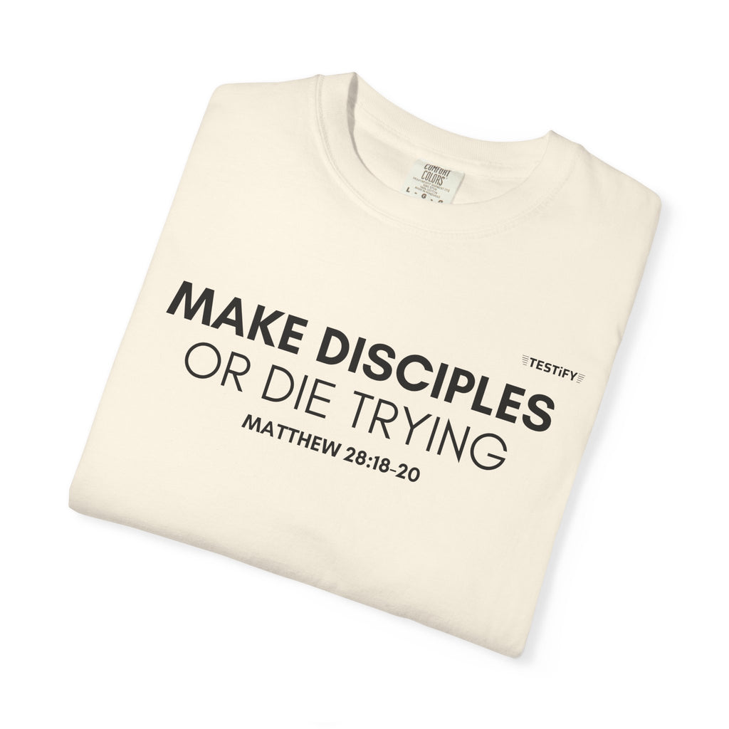 Make Disciples T‑Shirt — "Make Disciples or Die Trying" Christian Faith Tee