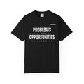 Problems Are Great Opportunities T-Shirt — Inspirational Quote Graphic Tee